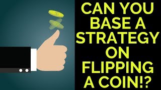 The Flip-A-Coin Trading Strategy!!? 😕