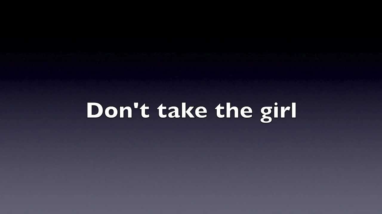 Don't take the girl Tim McGraw (lyrics) YouTube