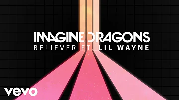 Imagine Dragons - Believer (Audio) ft. Lil Wayne