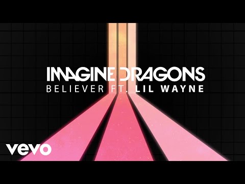 Imagine Dragons - Believer (Audio) ft. Lil Wayne