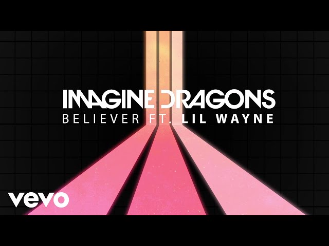 Imagine Dragons - Believer (Audio) ft. Lil Wayne class=