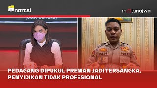 Jawaban Polda Sumut Atas Penetapan Tersangka Pedagang yang Dipukul Preman - (Part 4) | Mata Najwa