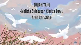 Tuhan Tahu -Melitha Sidabutar, Clarisa Dewi, Alvin Christian- ( Lirik)