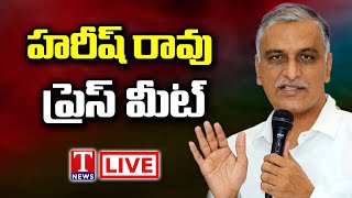 Live: Harish Rao Press Meet at Telangana Bhavan | T News Live