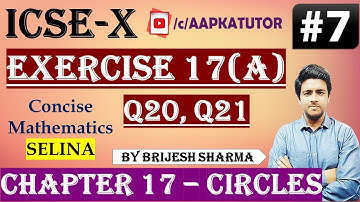 #7 | ICSE X | Chap 17 #CIRCLE | Exercise 17(A) Q-20, 21| Selina | By Brijesh Sharma