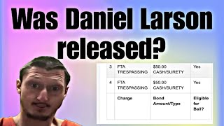 Was Daniel Larson Released? | Daniel Larson Updates