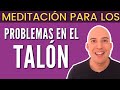 🙏Meditación para los problemas en el TALÓN - por Manuel Requena