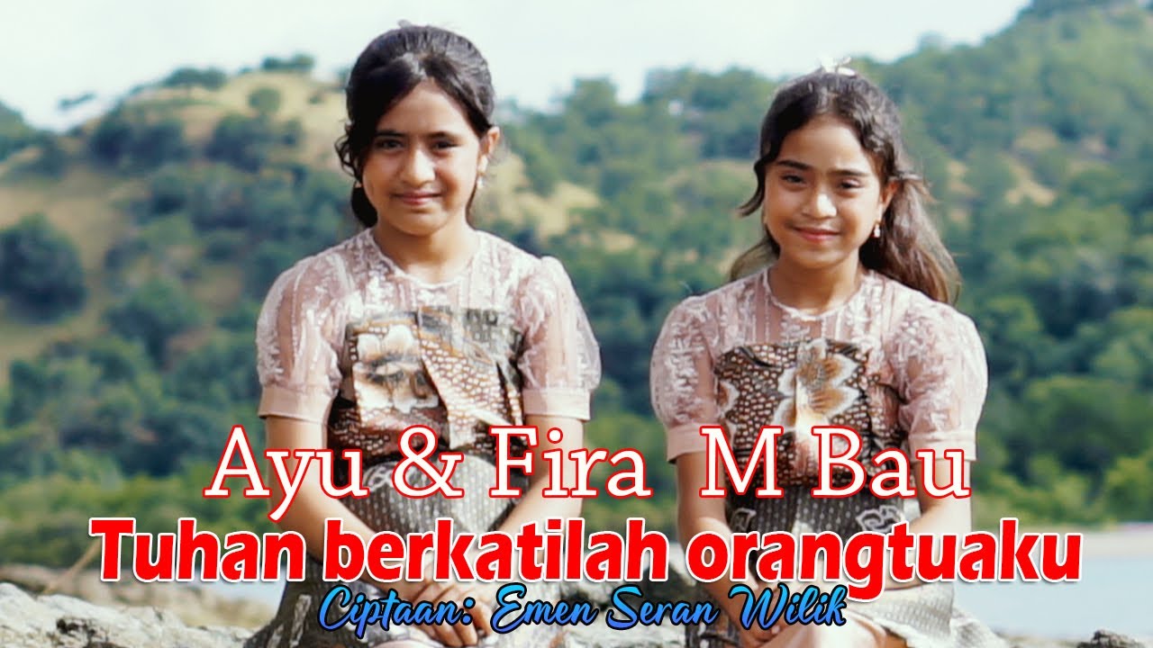 TUHAN BERKATILAH ORANGTUAKU - AYU & FIRA M BAU