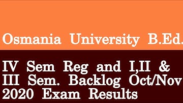 Osmania University B Ed  IV Sem Reg and I,II & III Sem  Backlog Oct Nov 2020 Exam Results