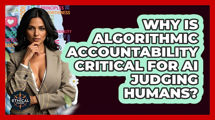 Why Is Algorithmic Accountability Critical For AI Judging Humans? - The Ethical Compass