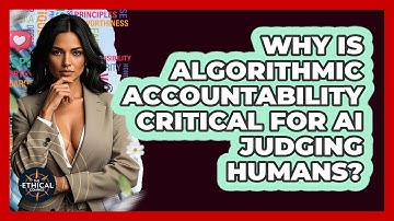 Why Is Algorithmic Accountability Critical For AI Judging Humans? - The Ethical Compass