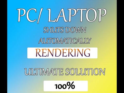 PC - LAPTOP SHUTS DOWN RENDERING ULTIMATE SOLUTION [2021] 100% ALL SOFTWARE