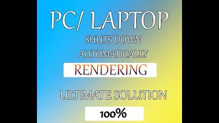 PC - LAPTOP SHUTS DOWN RENDERING ULTIMATE SOLUTION [2021] 100% ALL SOFTWARE Wealth