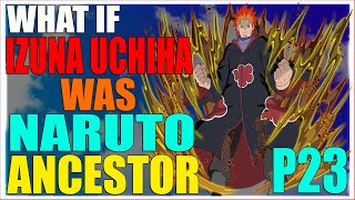 What If Izuna Uchiha Was Naruto's Ancestor PART 23 What If Izuna Uchiha Was Naruto's Ancestor PART 23