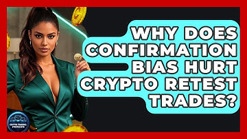 Why Does Confirmation Bias Hurt Crypto Retest Trades? - Crypto Trading Strategists