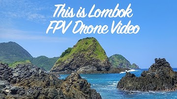 This is LOMBOK - FPV Drone Video