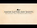 Amish latterday saints blending two worlds into one
