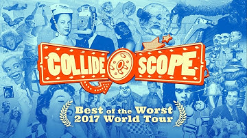 Collide-O-Scope Best of the Worst 2017 World Tour!