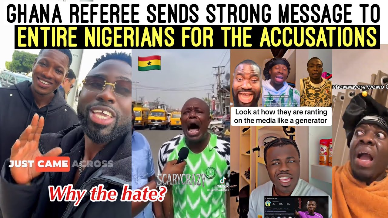 ENOUGH‼️😩 GHANA REFEREE SENDS MESSAGE TO ENTIRE NIGERIANS FOR THE ACCUSATIONS 