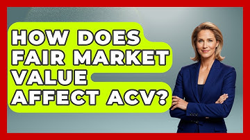 How Does Fair Market Value Affect ACV? - Auto Coverage Explained