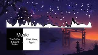 TheFatRat & Laura Brehm - We'll Meet Again