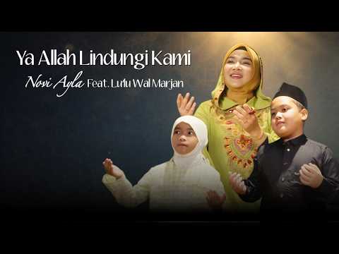 Novi Ayla Feat. Lu'lu Wal Marjan - Ya Allah Lindungi Kami (Official Music Video)
