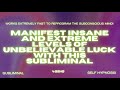 MANIFEST INSANE AND EXTREME LEVELS OF UNBELIEVABLE LUCK SUBLIMINAL MANIFEST INSANE AND EXTREME LEVELS OF UNBELIEVABLE LUCK SUBLIMINAL