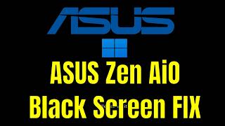 ASUS Zen AiO - How To Fix Black Screen (But Turns On) [Solution]