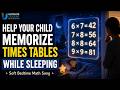 Sleepy Times Table Song for Kids | Learn Multiplication While Resting | Bedtime Math Song for Kids