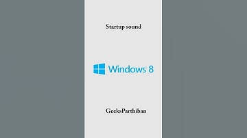 Microsoft Windows Start up Sound WINDOWS 8 | Geeks Parthiban