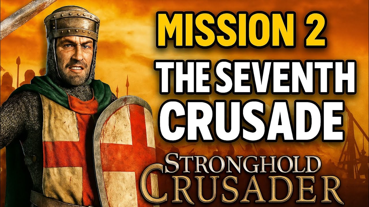 🔥 Mission 2 – The Seventh Crusade | Stronghold Crusader: Definitive Edition (Historical Campaign)