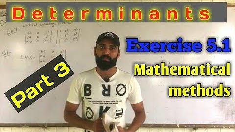 Determinants || Chapter 5 Mathematical methods || Exercise 5.1 Q.7 to Q.13 || part 3