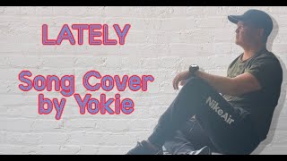 Song Cover Lately By Yokie
