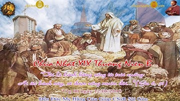 Chúa Nhật XIX Thường Niên B (Ga 6_41-51): 17g 00 - Đền Đức Mẹ Hằng Cứu Giúp CSsR Sài Gòn 12/08/2018