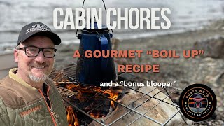 Cabin Chores, Gourmet 'boil up' and blooper