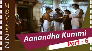 Aanandha Kummi Full Movie Part 6