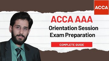 ACCA AAA - Orientation Session | Dec 2025 Advanced Audit & Assurance Exam Preparation