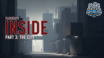 INSIDE | PART 3: THE CITY | FULL GAMEPLAY | WALKTHROUGH | NO COMMENTARY | 60FPS ULTRA 4K #inside