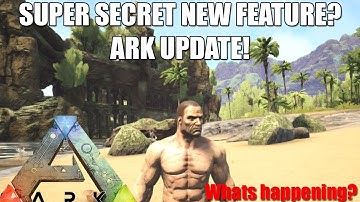 ARK: SUPER SECRET NEW FEATURE! - WHATS HAPPENING? - WHAT IS IT?  - CONSOLE UPDATE!