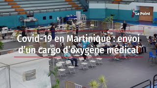 Covid-19 en Martinique : envoi d’un cargo d’oxygène médical