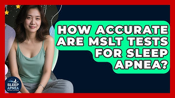 How Accurate Are MSLT Tests For Sleep Apnea? - Sleep Apnea Support Network