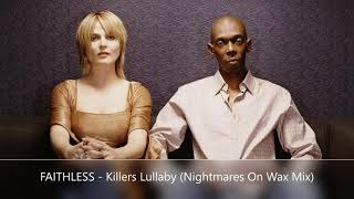 FAITHLESS   Killers Lullaby Nightmares On Wax Mix #georgeevelyn #djease
