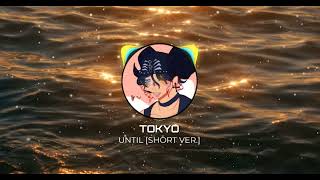 ☀️UNTIL - TOKYO☀️ [SPLASH MUSIC] - ✞DESCRIPTION✞