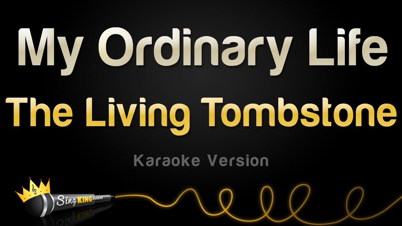 The Living Tombstone   My Ordinary Life Karaoke Version