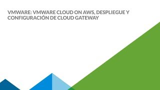 VMware: VMware Cloud on AWS, despliegue y configuración de Cloud Gateway