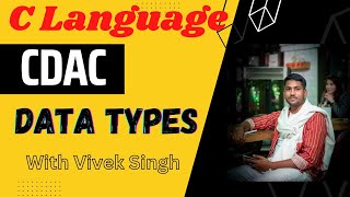 Data Types in C language |Vivek Singh|CodeTech |CDAC Pepration| #cdac #codetechwithvivek #datatypes