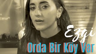 Ezgi - Orda Bir Köy Var