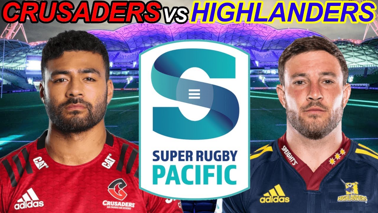 CRUSADERS vs HIGHLANDERS Super Rugby Pacific 2023 Live Commentary