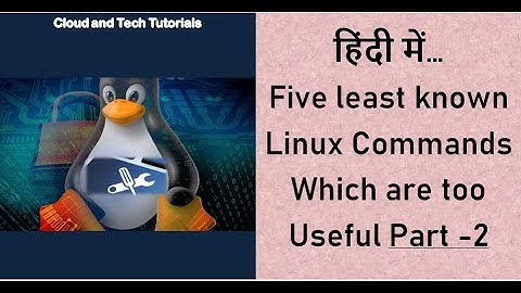 Five Least Known Linux commands which are too useful (Part 2 - Hindi) | Cloud and Tech Tutorials