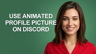 Use Animated Profile Picture On Discord - AshleyHowTo